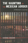 he Haunting of the Mexican Border: A Womans Journey, front cover